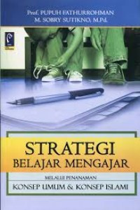 Strategi belajar mengajar : melalaui penanaman konsep umum dan konsep islami