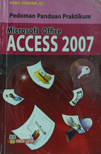 Pedoman Panduan Praktikum Microsoft Office Access 2007