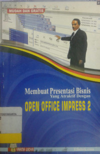 Membuat Presentasi Bisnis Yang Atraktif Dengan : OPEN OFFICE IMPRESS 2