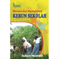 Menata dan Memelihara Kebun Sekolah