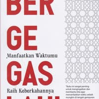 Bergegaslah! Manfaatkan Waktu, Raih Keberkahannya