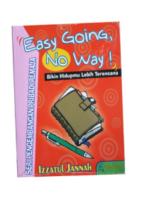 Easy Going, No Way! : bikin hidupmu lebih terencana