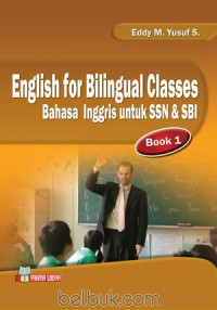 English For Bilingual Classes : Bahasa Inggris untuk SSN & SBI (Book 1)