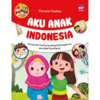 Aku anak indonesia kumpulan cerita tentang keberagaman dan nilai pluralisme