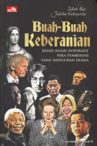 Buah-buah keberanian : kisah-kisah inspriatif para pemberani yang mengubah dunia