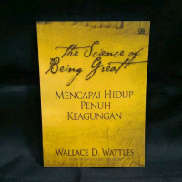 The Science Of Being Great: Mencapai Hidup Penuh Keagungan