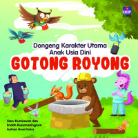 Dongeng Karakter Utama Anak Usia Dini : Gotong Royong