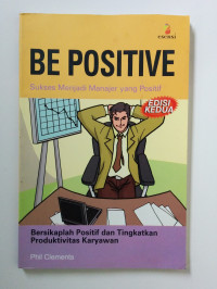 BE POSITIVE : sukses menjadi manajer yang positif