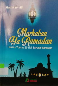 MARHABAN YA RAMADAN : Kupas Tuntas 25 Hal Seputar Ramadan