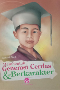 Membentuk Generasi cerdas & Berkarakter