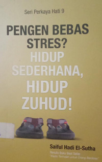 Pengen Bebas Setres? Hidup Sederhana, Hidup Zuhud! : seri perkaya hati 9