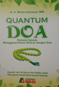 Quantum Doa : rahasia sukses menggapai dunia akhirat dengan doa