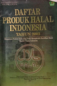 DAFTAR PRODUK HALAL INDONESIA TAHUN 2003 : himpunan produk halal yang telah memperoleh sertifikat halal mejelis ulama indonesia