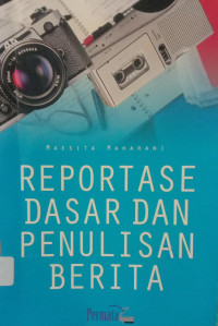 Reportase Dasar dan Penulisan Berita