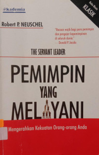 THE SERVANT LEADER PEMIMPIN YANG MELAYANI : Mengerahkan Kekuatan Orang-orang Anda