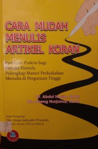 CARA MUDAH MENULIS ARTIKEL KORAN  : panduan praktis bagi  penulis pemula pelengkap materi perkuliahan menulis di perguruan tinggi