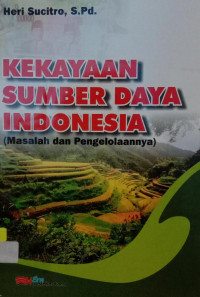 Kekayaan Sumber Daya Indonesia (Masalah dan Pengelolaannya)