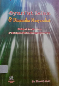 Syari'at Islam & Dinamika Masyarakat :  Solusi Terhadap Problematika Kontemporer