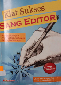 KIAT SUKSES SANG EDITOR : dilengkapi dengan problematik kebahasaan dan pembahasannya