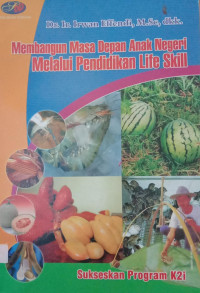 Membangun Masa Depan Anak Negeri Melalui Pendidikan Life Skill