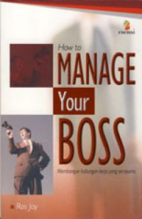 How to Manage Your Boss : Membangun Hubungan Kerja yang Sempurna