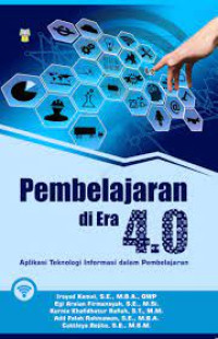 Pembelajaran di Era 4.0 Aplikasi Teknologi Informasi dalam Pembelajaran