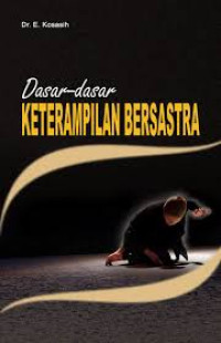 Dasar - Dasar Keterampilan Bersastra