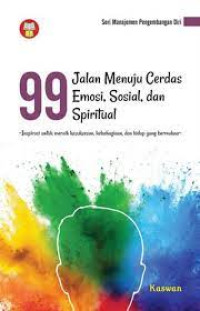 99 Jalan Menuju Cerdas Emosi,Sosial, dan Spiritual