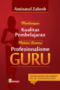 Membangun Kualitas Pembelajaran Melalui Dimensi Profesionalisme Guru