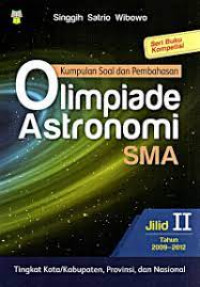 Kumpulan Soal & Pembahasan Olimpiade Astronomi SMA Jilid II : Tahun 2009-2012