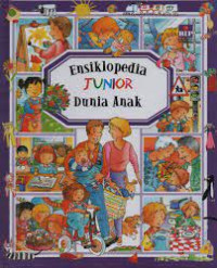 Ensiklopedia Junior : Dunia Anak