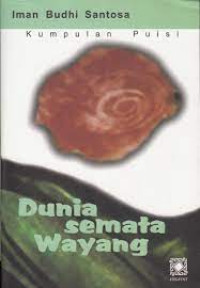 Dunia Semata Wayang: Kumpulan Puisi