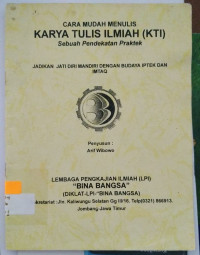 Cara Mudah Menulis : Karya Tulis Ilmiah (KTI), Sebuah Pendekatan Praktek