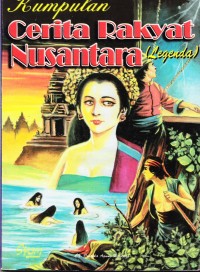 Kumpulan Cerita Rakyat Nusantara (Legenda)