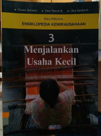 Buku Referensi : Ensiklopedia Kewirausahaan 3 : Menjalankan Usaha Kecil