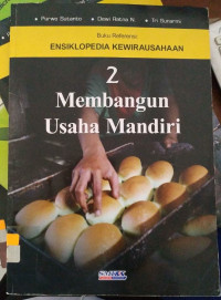 Buku Referensi : Ensiklopedia Kewirausahaan 2 : Membangun Usaha Mandiri